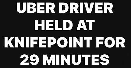 SHOCKING SOUTH CAMBS UBER DRIVER HELD AT KNIFEPOINT FOR 29 MINUTES
