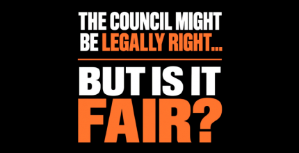 THE COUNCIL MIGHT BE LEGALLY RIGHT BUT IS IT FAIR